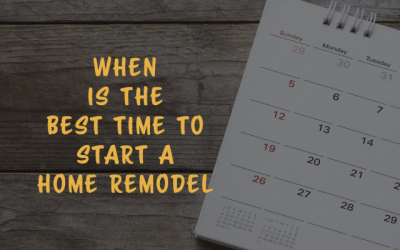 When Is The Best Time to Start a Home Remodel