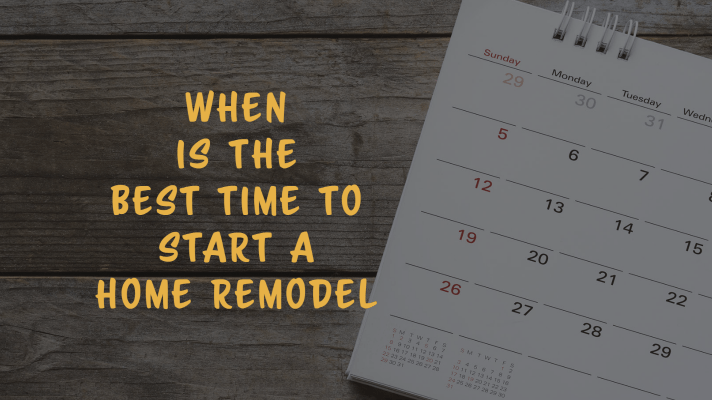 When Is The Best Time to Start a Home Remodel
