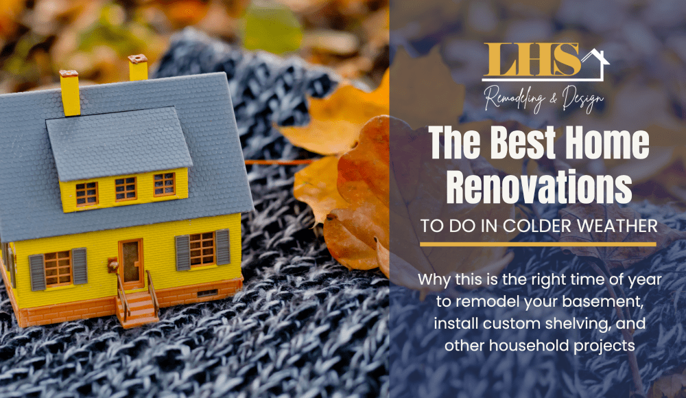 The Best Renovations to do in Colder Weather