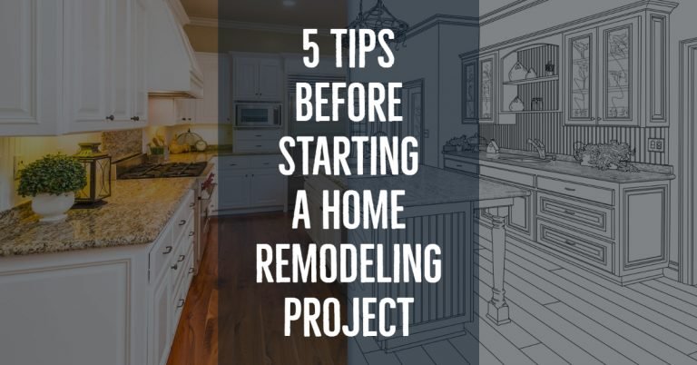 5 Tips Before Starting a Home Remodeling Project