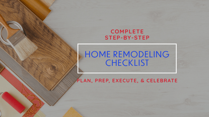 Complete Step By Step: Home Remodeling Checklist | Plan, Prep, Execute, Celebrate